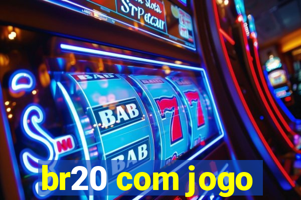 br20 com jogo
